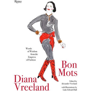 Diana Vreeland: Bon Mots | Alexander Vreeland, Luke Edward Hall (ISBN: 9780789344069)