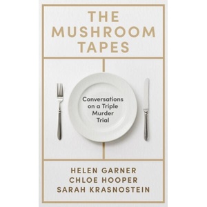 The Mushroom Tapes | Helen Garner, Sarah Krasnostein (ISBN: 9781399639576)