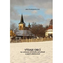 Výdaje obcí na ochranu životního prostředí a jejich efektivnost - Jana Soukupová, kol.