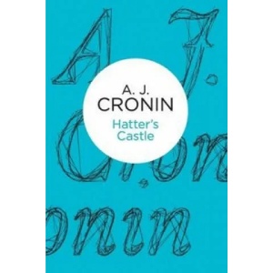 Hatter's Castle | A. J. Cronin (ISBN: 9781447244578)