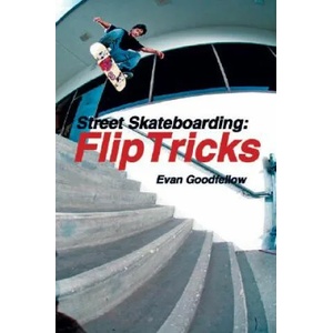 Street Skateboarding: Flip Tricks | Evan Goodfellow (2005)