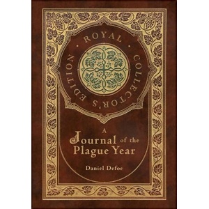 A Journal of the Plague Year (Royal Collector's Edition) (Case Laminate Hardcover with Jacket) | Daniel Defoe (ISBN: 9781774760635)