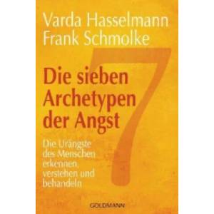 Die sieben Archetypen der Angst | Varda Hasselmann, Frank Schmolke (2009)