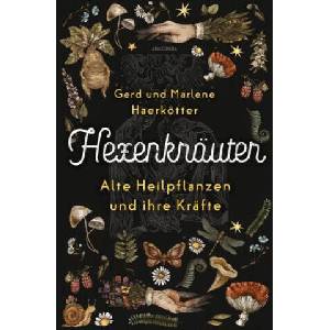 Hexenkräuter. Alte Heilpflanzen und ihre Kräfte | Marlene Haerkötter (ISBN: 9783730613146)