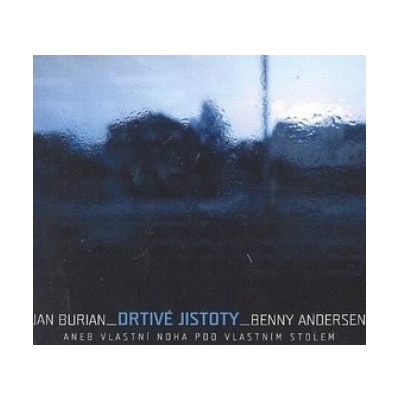 CD-Drtivé jistoty aneb Vlastní noha pod vlastním stolem - Jan Burian