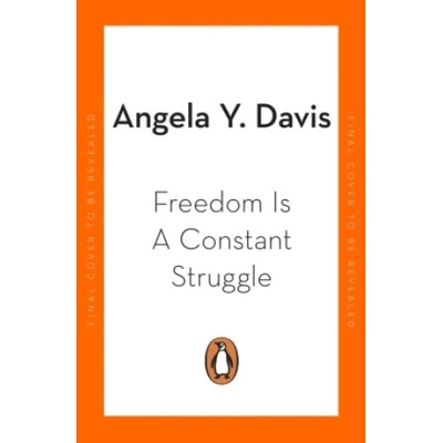 Freedom Is A Constant Struggle - Angela Y. Davis