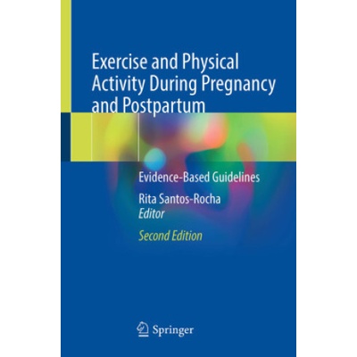 Exercise and Physical Activity During Pregnancy and Postpartum