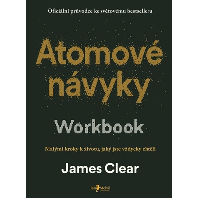 Atomové návyky – Workbook (Malými kroky k životu, jaký jste vždycky chtěli)