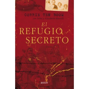 El refugio secreto | CORRIE TEN BOOM, J. SHERILL, E SHERRILL (ISBN: 9788490612316)