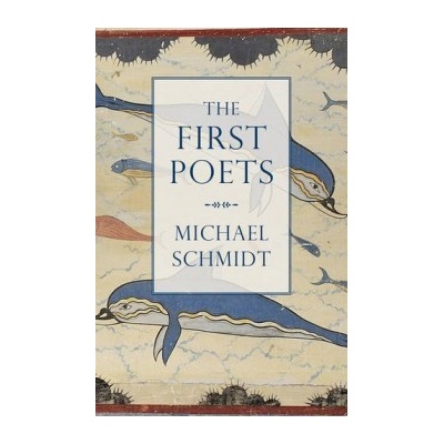 The First Poets: Lives of the Ancient Greek P... - Michael Schmidt