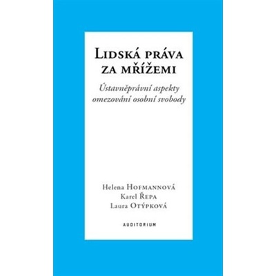 Lidská práva za mřížemi - Karel Řepa, Helena Hofmannová, Laura Otýpková