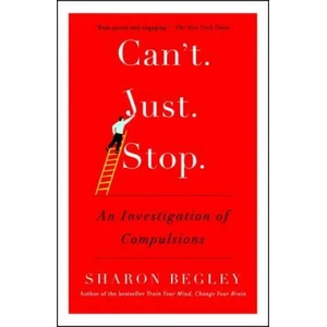 Can't Just Stop: An Investigation of Compulsions | Sharon Begley (ISBN: 9781476725833)
