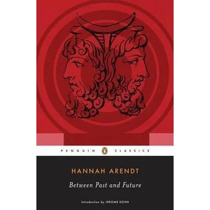 Between Past and Future | Hannah Arendt, Jerome Kohn (2010)