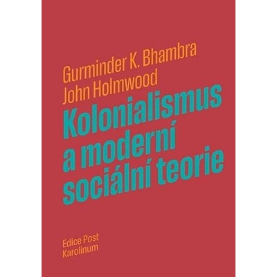 Kolonialismus a moderní sociální teorie - John Holmwood