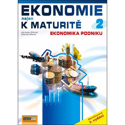 Ekonomie nejen k maturitě 2. - Podniková ekonomie - 2.vydání - Zlámal Jaroslav, Mendl Zdeněk