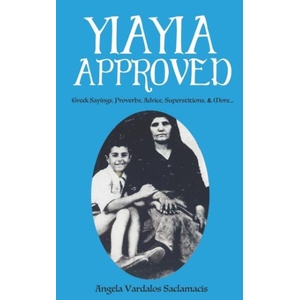 Yiayia Approved: Greek Sayings, Proverbs, Advice, Superstitions, & More | Angela Vardalos Saclamacis (ISBN: 9781777975531)