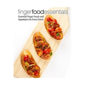 Finger Food Essentials: Essential Finger Foods and Appetizers for Every Event (2nd Edition) | Booksumo Press (ISBN: 9781670528919)