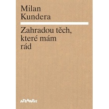 Zahradou těch, které mám rád - Milan Kundera