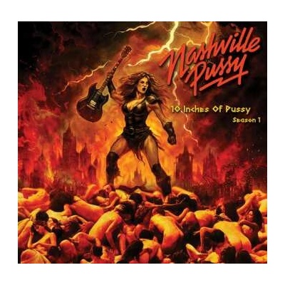 Nashville Pussy: 10 Inches Of Pussy Season 1 LP
