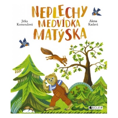 Neplechy medvídka Matýska - Jitka Komendová, Alena Kadavá