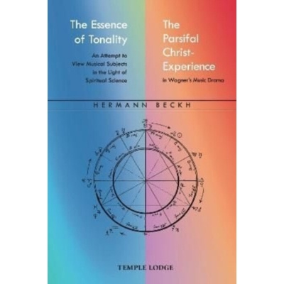 Essence of Tonality / The Parsifal Christ-Experience - Beckh, Hermann – Hledejceny.cz