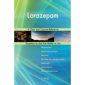Lorazepam; A Clear and Concise Reference | G J Blokdijk (ISBN: 9781984345929)