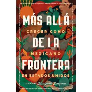 Más Allá de la Frontera / Living Beyond Borders | Longoria, Margarita (ISBN: 9780593313237)