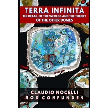 TERRA INFINITA, The Detail of the Worlds and the Theory of the Other Domes Nocelli Claudio