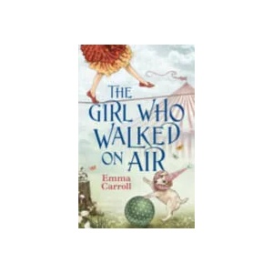 Girl Who Walked On Air | Emma Carroll (2014)