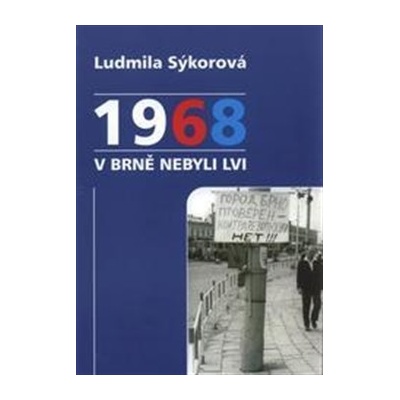 Kniha: 1968 v Brně nebyli lvi