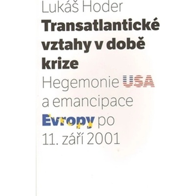 Transatlantické vztahy v době krize - Lukáš Hoder