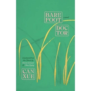 Barefoot Doctor - A Novel | Can Xue Can Xue, Karen Gernant, Zeping Chen (ISBN: 9780300274035)