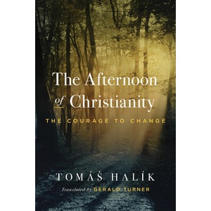 The Afternoon of Christianity - The Courage to Change | Tomá Halík, Gerald Turner (ISBN: 9780268207472)