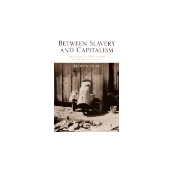 Between Slavery and Capitalism - Ruef Martin