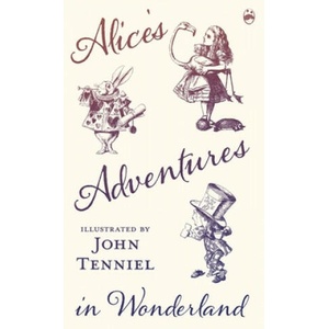 Alice's Adventures in Wonderland - Illustrated by John Tenniel | Lewis Carroll (ISBN: 9781473307483)