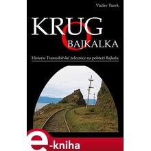 Krugo Bajkalka. Historie Transsibiřské železnice na pobřeží Bajkalu - Václav Turek