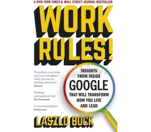 Work Rules!: Insights from Inside Google That... - Laszlo Bock