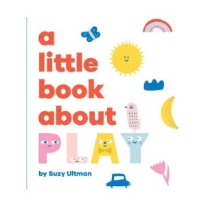 A Little Book about Play | Ultman, Suzy (ISBN: 9780241743591)