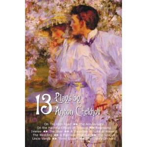 Thirteen Plays by Anton Chekhov, includes On The High Road, The Anniversary, On the Harmful Effects of Tobacco, Swansong, Ivanov, The Bear, A Tragedia | Anton Chekhov (ISBN: 9781781394045)