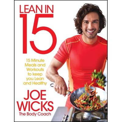 Lean in 15: 15 minute meals and workouts to k- Joe Wicks