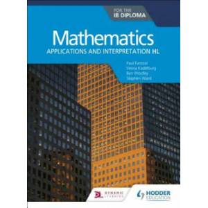 Mathematics for the IB Diploma: Applications and interpretation HL | Paul Fannon, Vesna Kadelburg, Ben Woolley (ISBN: 9781510462373)