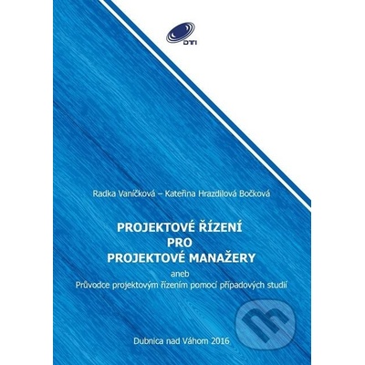 Projektové řízení pro projektové manažery - Radka Vaníčková, Kateřina Hrazdilová Bočková