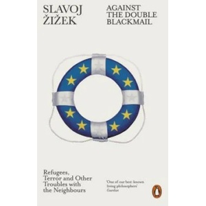 Against the Double Blackmail | Slavoj Žižek (2017)