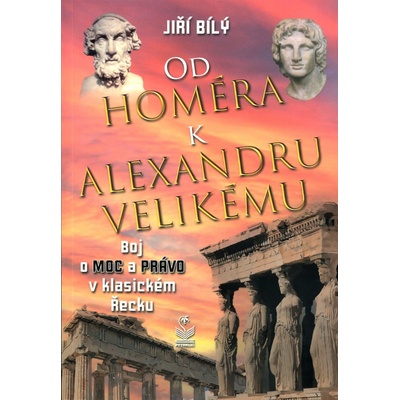 Od Homéra k Alexandru Velikému - Jiří Bílý
