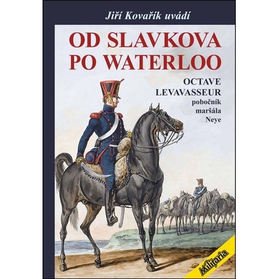 Drahomír Rybníček - vyd.Akcent Od Slavkova po Waterloo