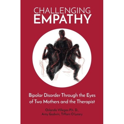 Challenging Empathy: Bipolar Disorder Through the Eyes of Two Mothers and the Therapist | Amy Godwin, Tiffani O' Leary