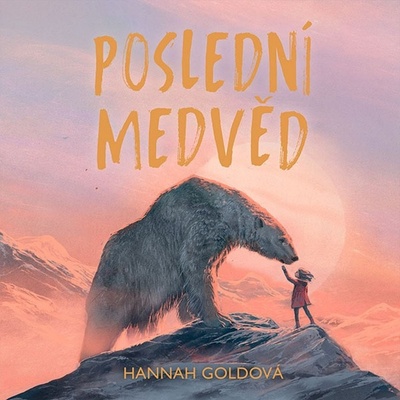 Poslední medvěd - Goldová - Štvrtecká Jana