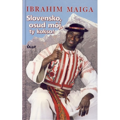 Slovensko, osud môj, Ty kokso! - Ibrahim Maiga
