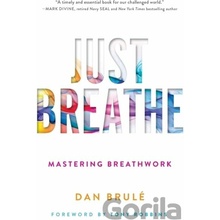 Just Breathe: Mastering Breathwork Brule DanPaperback