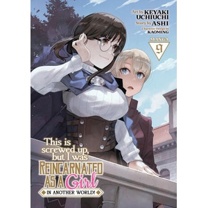 This Is Screwed Up, But I Was Reincarnated as a Girl in Another World! (Manga) Vol. 9 | Kaoming, Keyaki Uchiuchi (2023)